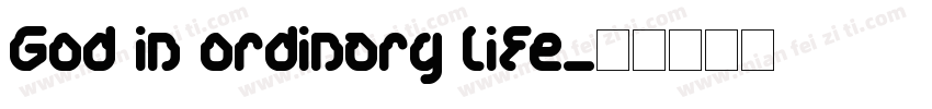 God in ordinary life字体转换